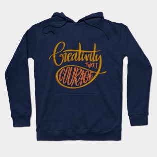 Creativity Takes Courage Hoodie